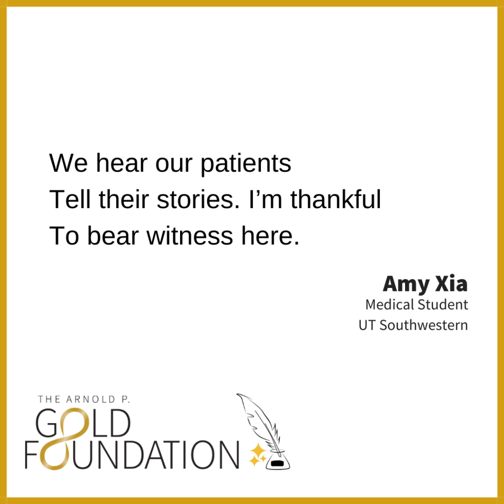 We hear our patients / Tell their stories. I'm thankful / To bear witness here. by Amy Xia