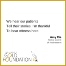 We hear our patients / Tell their stories. Im thankful / To bear witness here. by Amy Xia