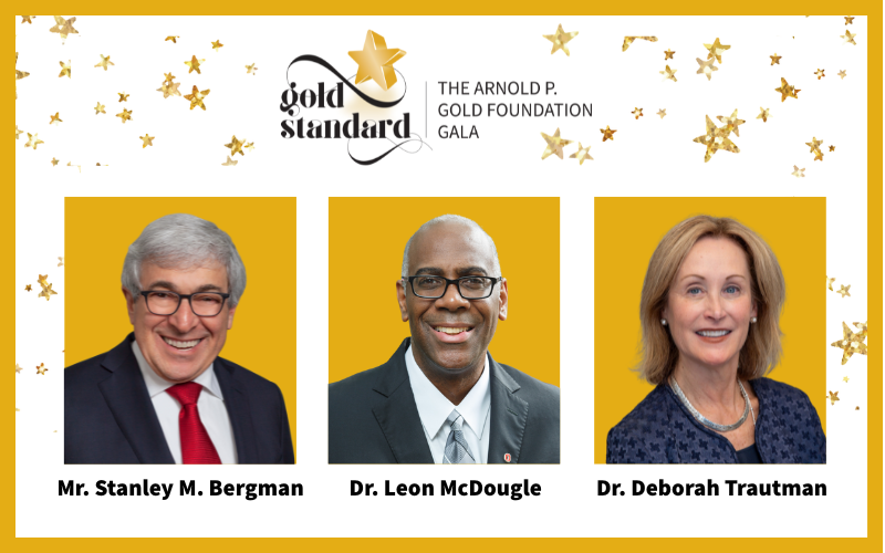 Three headshots in a row (Stanley Bergman, Leon McDougle, Deborah Trautman) on a white background with gold stars and the words The Arnold P.. Gold Foundation Gala at the top.
